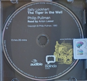 Sally Lockhart: Book 3 The Tiger in the Well written by Philip Pullman performed by Anton Lesser on MP3 CD (Unabridged)